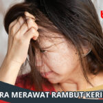 Cara Merawat Rambut Kering