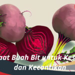 Manfaat Buah Bit untuk Kesehatan dan Kecantikan