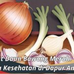 Manfaat Daun Bawang Merah: Rahasia Kesehatan di Dapur Anda