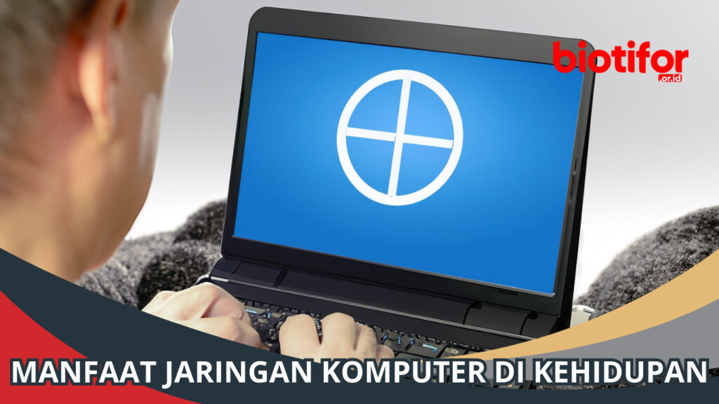 Manfaat Jaringan Komputer
