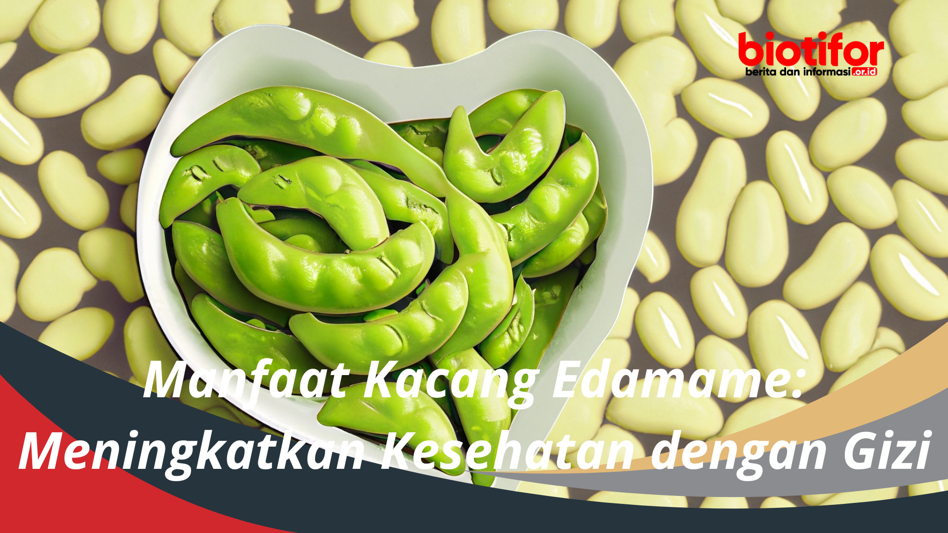 Manfaat Kacang Edamame: Meningkatkan Kesehatan dengan Gizi