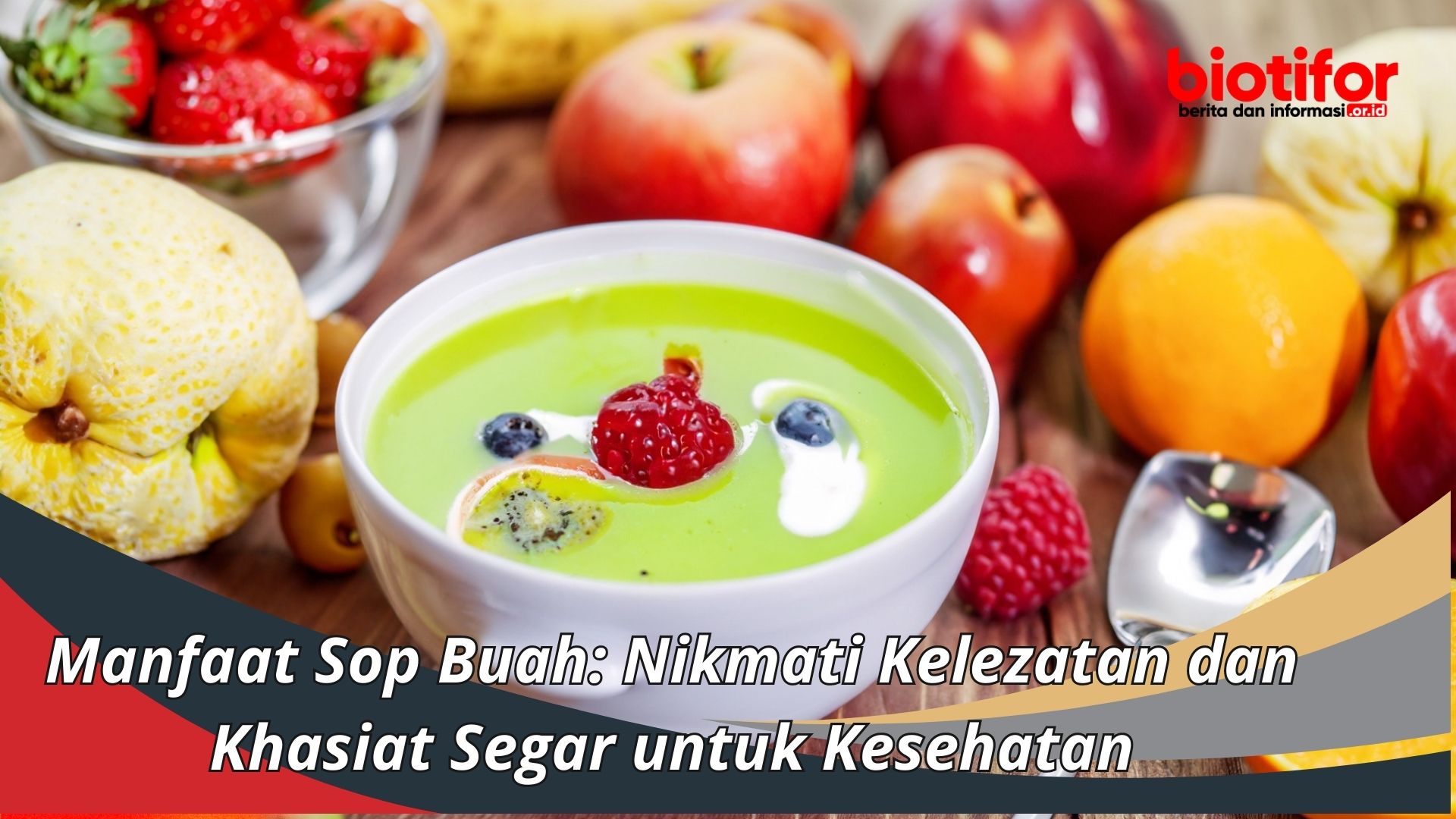 Manfaat Sop Buah: Nikmati Kelezatan dan Khasiat Segar untuk Kesehatan