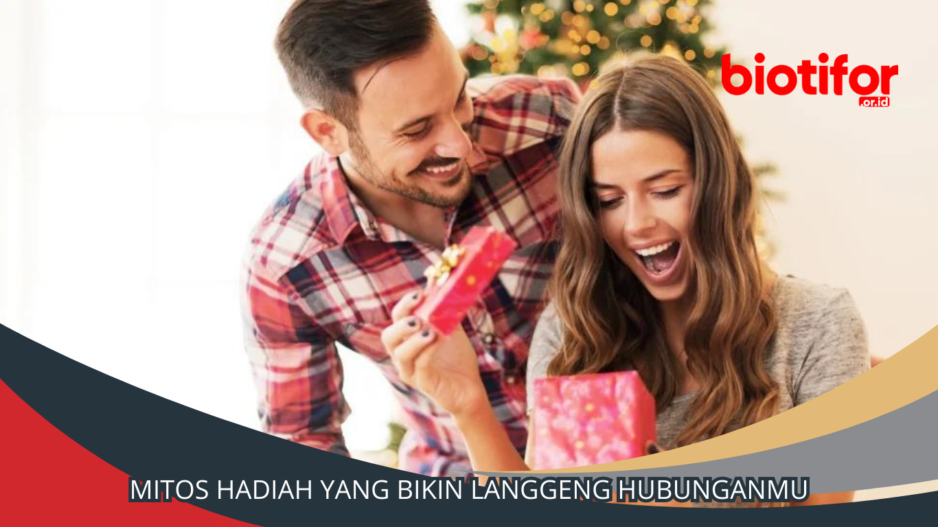 14 Mitos Hadiah yang Bikin Langgeng, Bener Gak Sih?