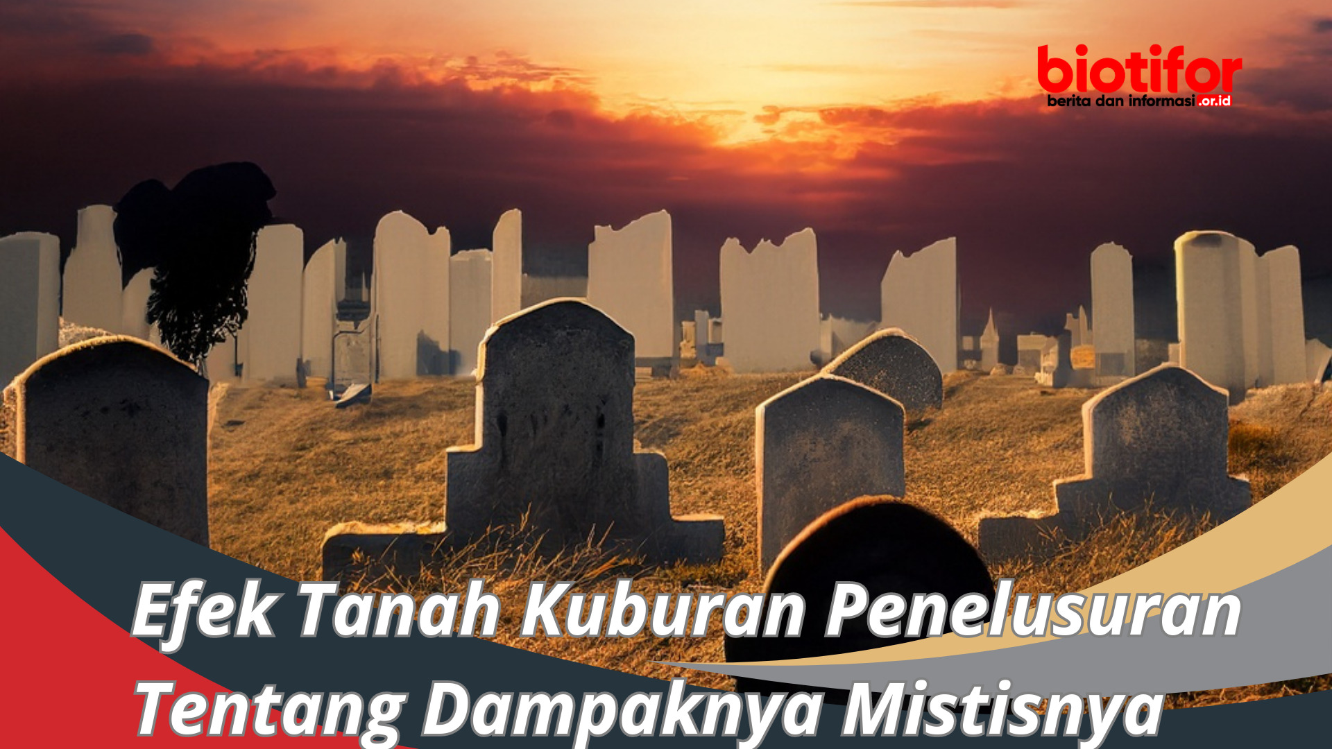 Efek Tanah Kuburan Penelusuran Tentang Dampaknya Mistisnya
