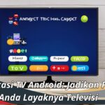 15 Aplikasi TV Android: Jadikan Ponsel Anda Layaknya Televisi