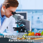 Ciri-Ciri Bioteknologi Konvensional