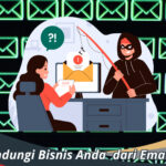 Cara Melindungi Bisnis Anda dari Email Phishing