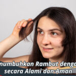 Cara Menumbuhkan Rambut dengan Cepat