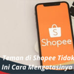 Aktivitas Teman di Shopee Tidak Muncul, Ini Cara Mengatasinya