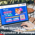 Alasan Kenapa Voucher Lazada Tidak Bisa Digunakan & Solusinya