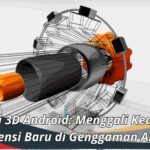 Aplikasi 3D Android: Menggali Keajaiban Dimensi Baru di Genggaman Anda