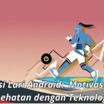 Aplikasi Lari Android: Motivasi dan Kesehatan dengan Teknologi