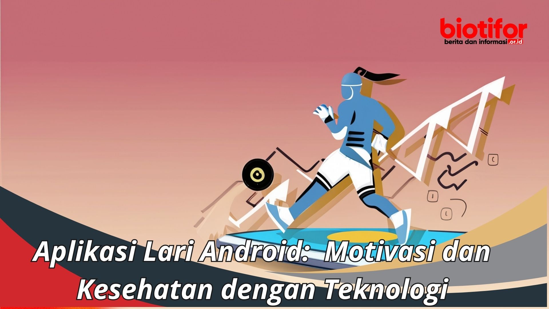 Aplikasi Lari Android: Motivasi dan Kesehatan dengan Teknologi