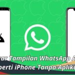 Cara Agar Tampilan WhatsApp Android Seperti iPhone Tanpa Aplikasi