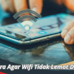 Cara Agar Wifi Tidak Lemot Di HP