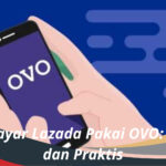 Cara Bayar Lazada Pakai OVO Mudah dan Praktis