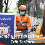 Cara Belanja Gratis di Lazada Tips dan Trik Terbaru