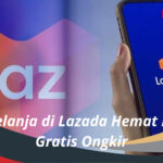 Cara Belanja di Lazada Hemat Biaya & Gratis Ongkir