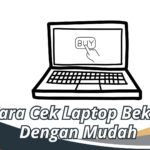 Cara Cek Laptop Bekas Dengan Mudah