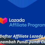 Cara Daftar Affiliate Lazada untuk Menambah Pundi-pundi Cuan