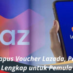 Cara Hapus Voucher Lazada, Panduan Lengkap untuk Pemula