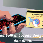 Cara Kredit HP di Lazada dengan Mudah dan Aman