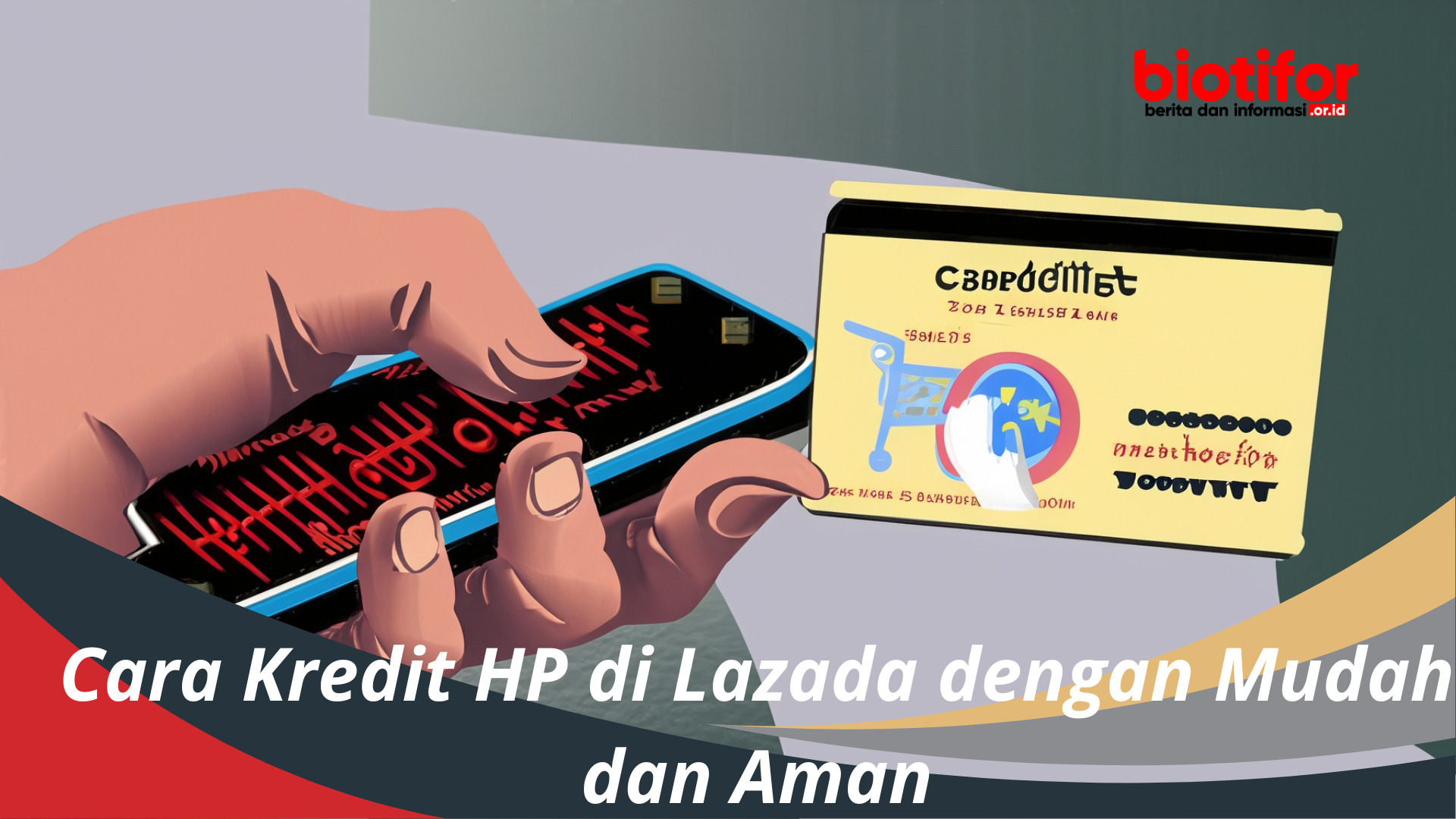 Cara Kredit HP di Lazada dengan Mudah dan Aman