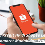 Cara Kredit HP di Shopee Lewat Indomaret Mudah dan Praktis