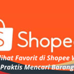 Cara Melihat Favorit di Shopee Web Tips Praktis Mencari Barang