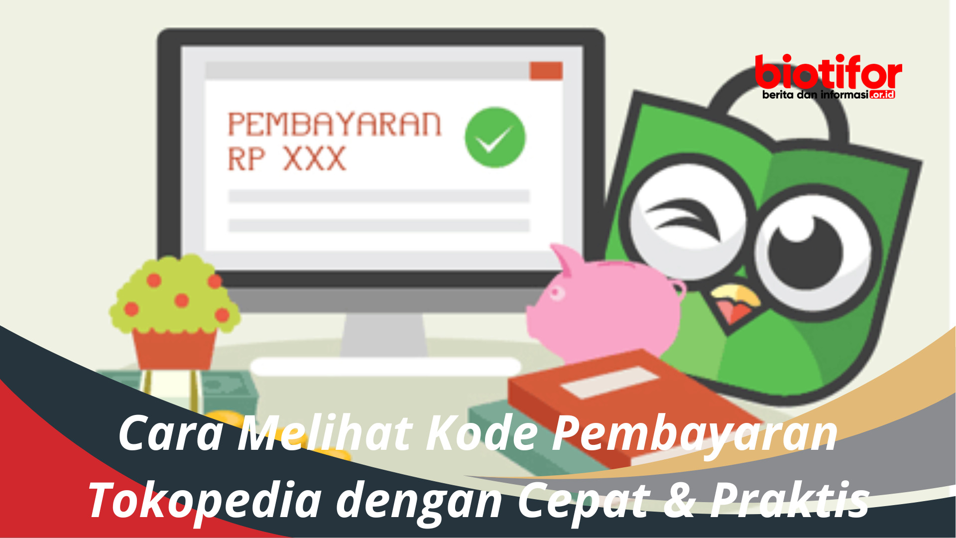 Cara Melihat Kode Pembayaran Tokopedia dengan Cepat & Praktis