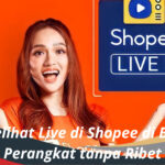 Cara Melihat Live di Shopee di Berbagai Perangkat tanpa Ribet