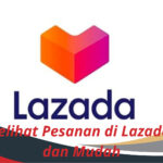 Cara Melihat Pesanan di Lazada Cepat dan Mudah