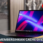 Cara Membersihkan Cache di Laptop