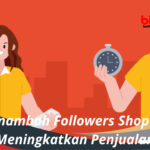 Cara Menambah Followers Shopee untuk Meningkatkan Penjualan