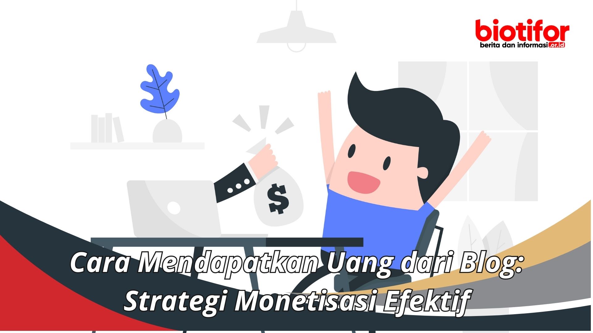 Cara Mendapatkan Uang dari Blog: Strategi Monetisasi Efektif