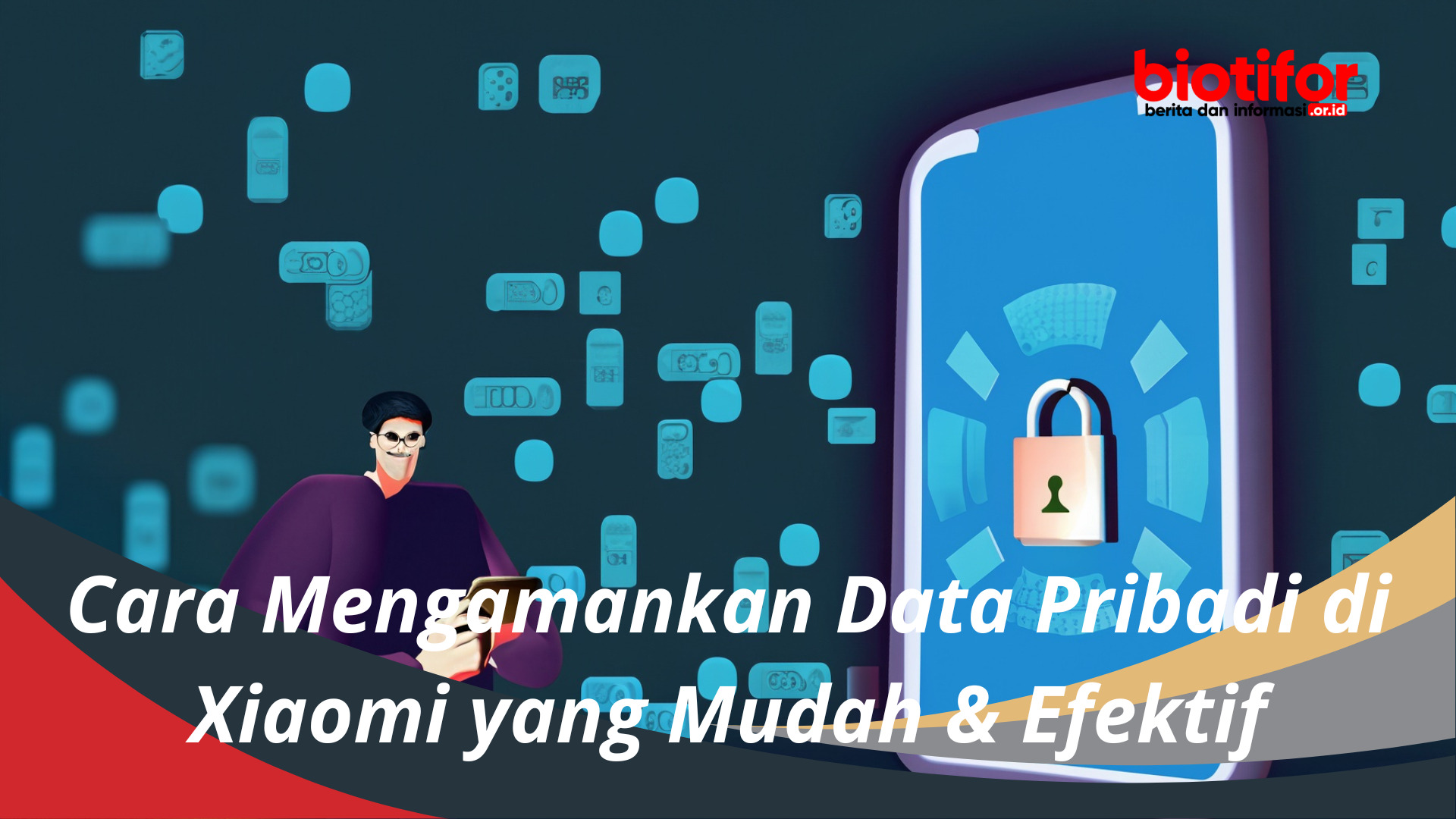 Cara Mengamankan Data Pribadi di Xiaomi yang Mudah & Efektif