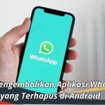 Cara Mengembalikan Aplikasi WhatsApp yang Terhapus di Android