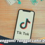 Cara Mengganti Tanggal Lahir Di TikTok