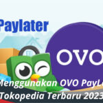 Cara Menggunakan OVO PayLater di Tokopedia Terbaru 2023