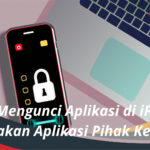 Cara Mengunci Aplikasi di iPhone Gunakan Aplikasi Pihak Ketiga!