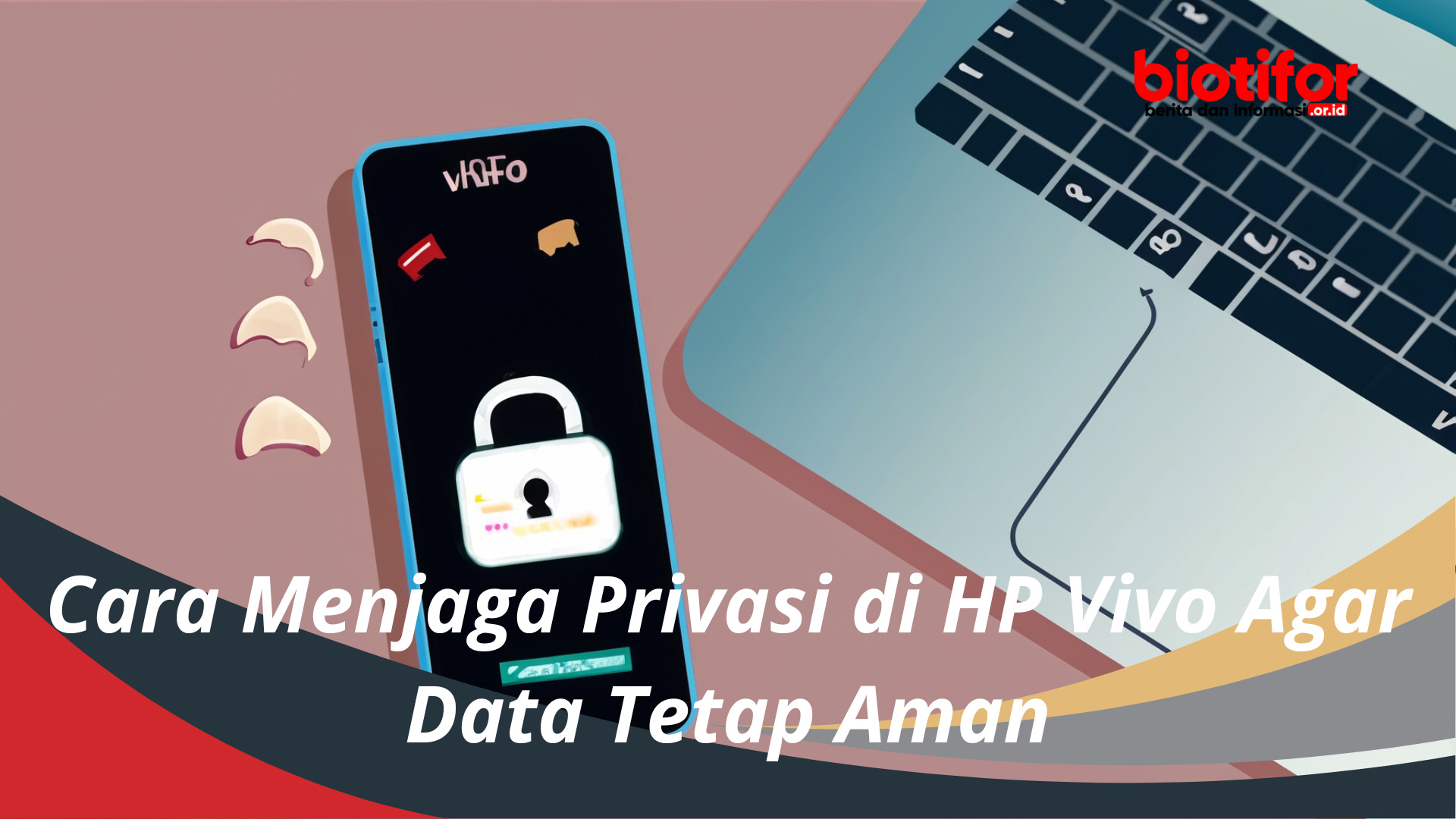 Cara Menjaga Privasi di HP Vivo Agar Data Tetap Aman