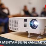 Cara Menyambungkan Laptop ke Proyektor