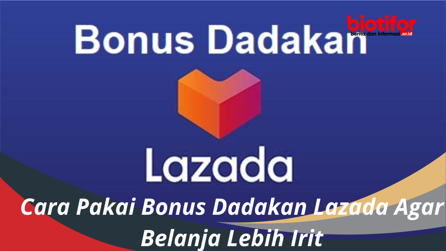 Manfaat Bonus Dadakan Lazada untuk pengguna belanja online