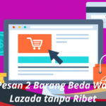 Cara Pesan 2 Barang Beda Warna di Lazada tanpa Ribet