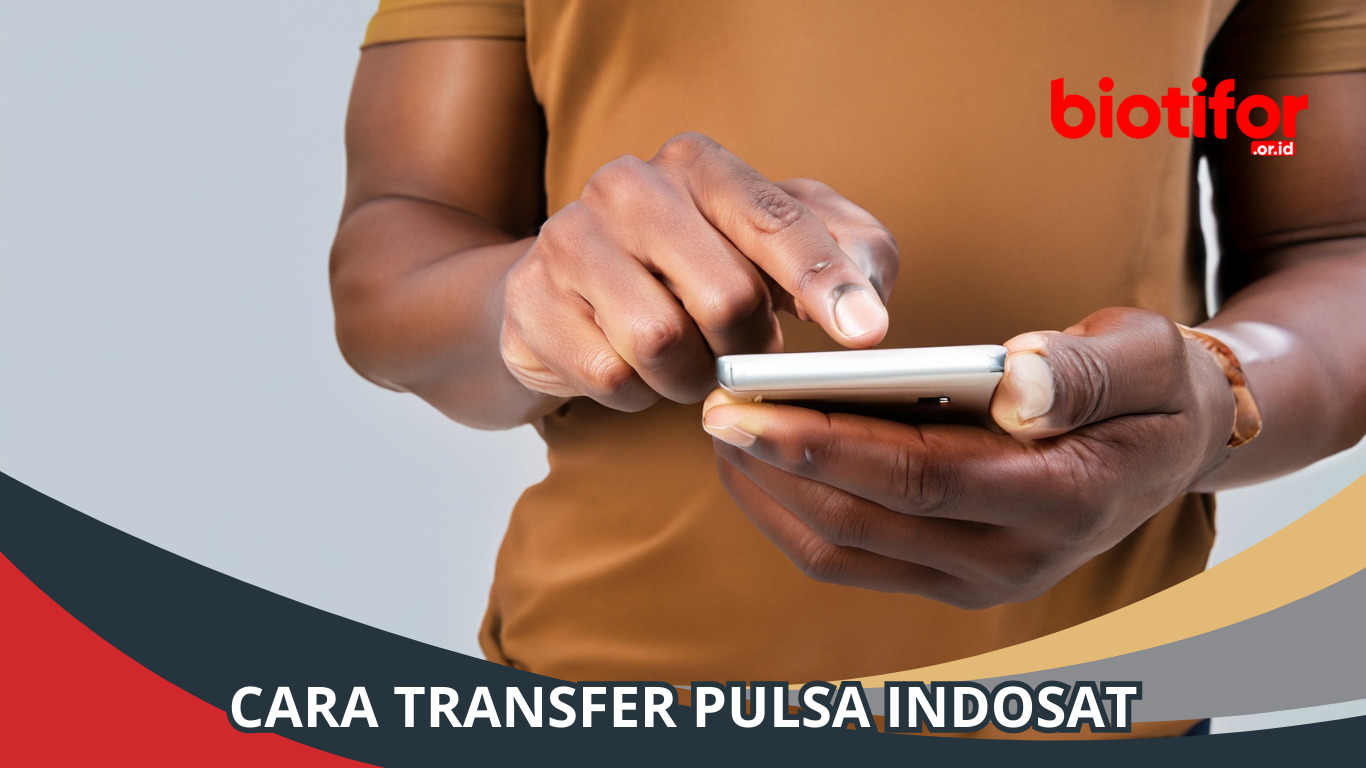 Cara Transfer Pulsa Indosat: Bagikan Isi Hati Anda dengan Mudah