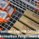Fasilitas Logistik Lazada Memaksimalkan Pengiriman Barang