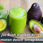 Manfaat Jus Buah Alpukat: Kesehatan dan Kenikmatan dalam Setiap Minuman