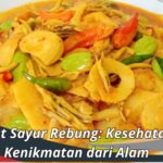 Manfaat Sayur Rebung: Kesehatan dan Kenikmatan dari Alam