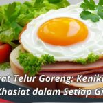 Manfaat Telur Goreng: Kenikmatan dan Khasiat dalam Setiap Gigitan