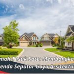 Mitos Rumah Tusuk Sate: Membongkar Fakta dan Legenda Seputar Gaya Arsitektur Unik